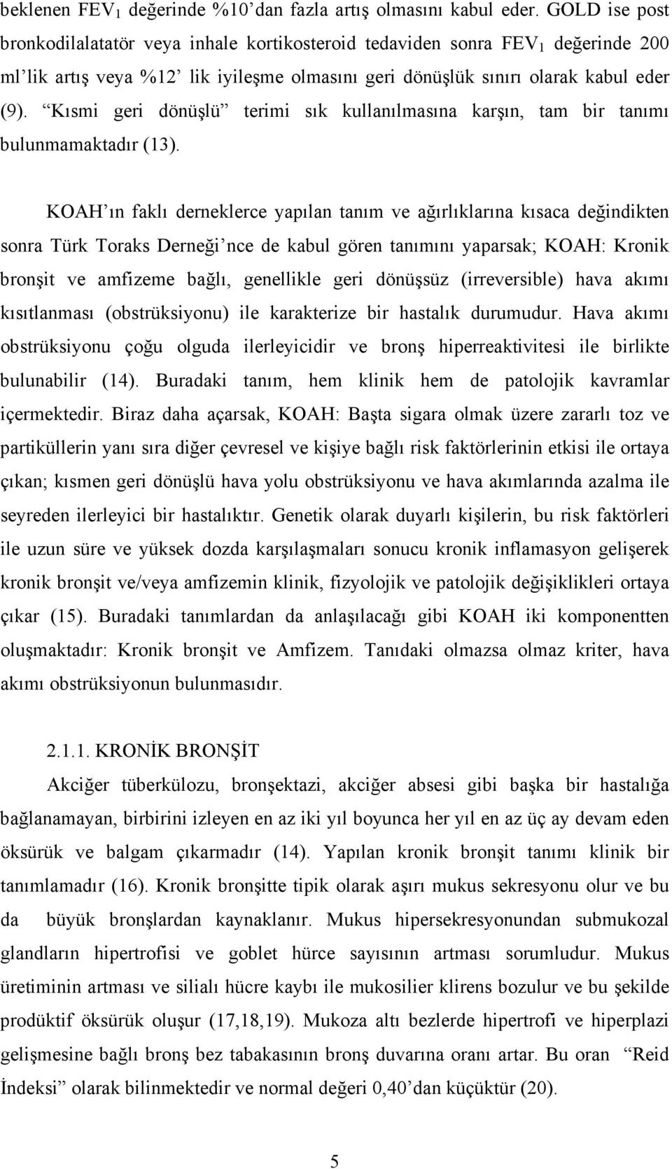 Kısmi geri dönüşlü terimi sık kullanılmasına karşın, tam bir tanımı bulunmamaktadır (13).