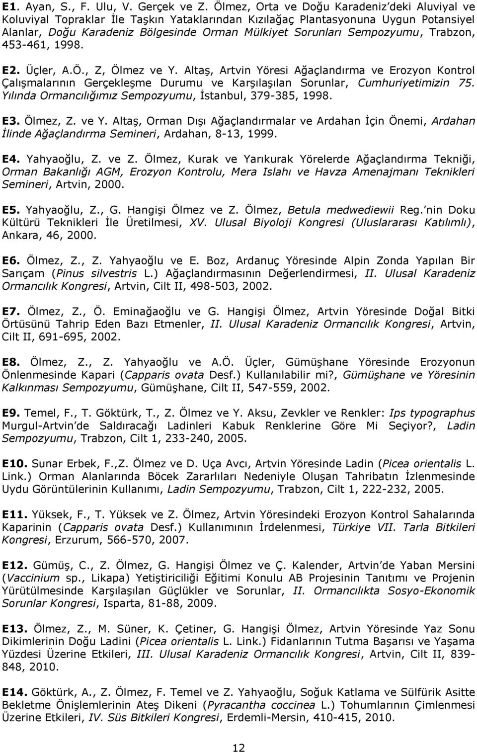 Sempozyumu, Trabzon, 453-461, 1998. E2. Üçler, A.Ö., Z, Ölmez ve Y.