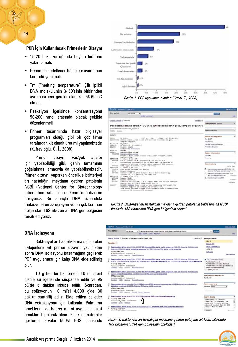 bilgisayar programları olduğu gibi bir çok firma tarafından kit olarak üretimi yapılmaktadır (Küfrevioğlu, Ö. İ., 2008).