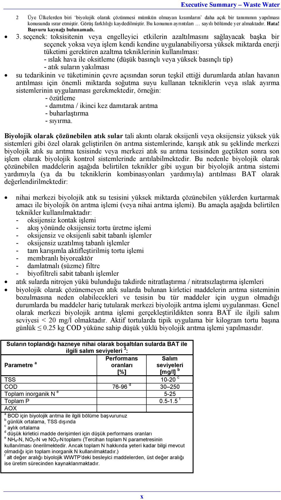 seçenek: toksisitenin veya engelleyici etkilerin azaltılmasını sağlayacak başka bir seçenek yoksa veya işlem kendi kendine uygulanabiliyorsa yüksek miktarda enerji tüketimi gerektiren azaltma