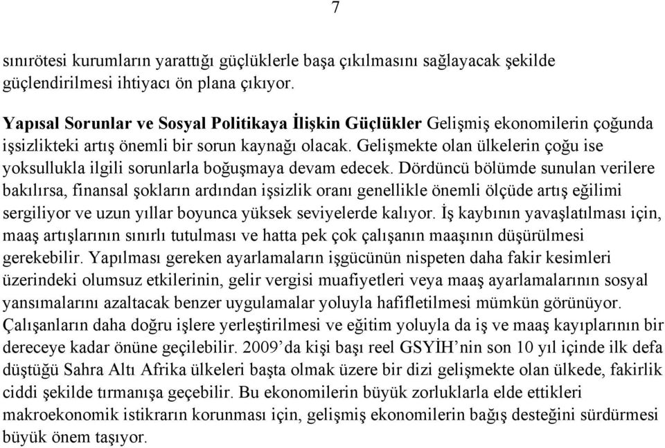 Gelişmekte olan ülkelerin çoğu ise yoksullukla ilgili sorunlarla boğuşmaya devam edecek.