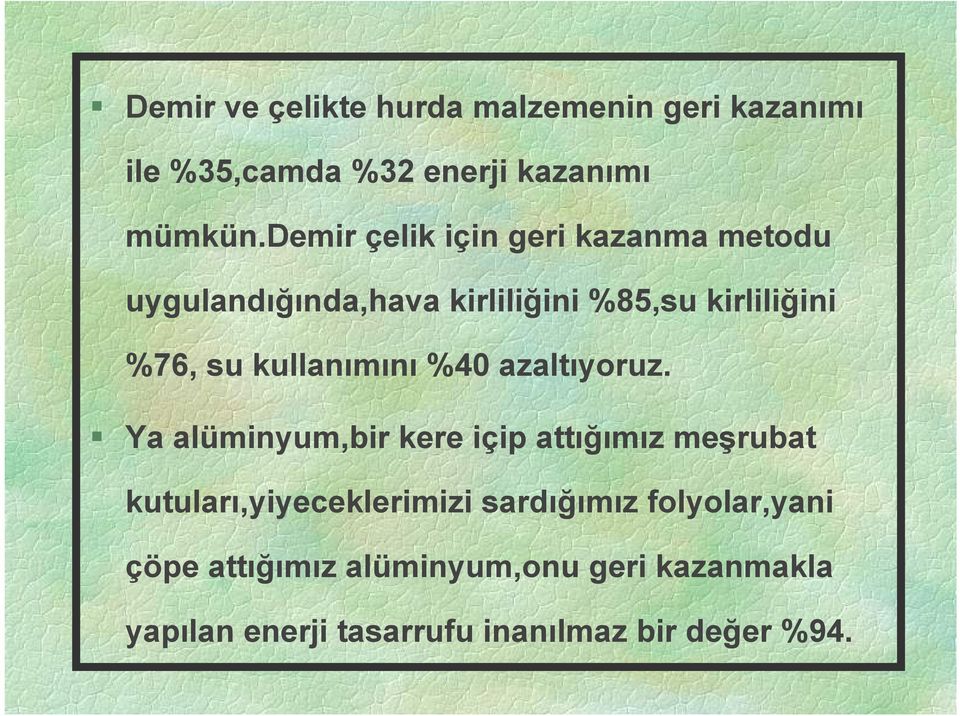 kullanımını %40 azaltıyoruz.