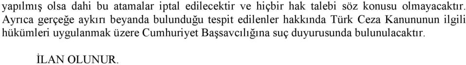 Ayrıca gerçeğe aykırı beyanda bulunduğu tespit edilenler hakkında Türk