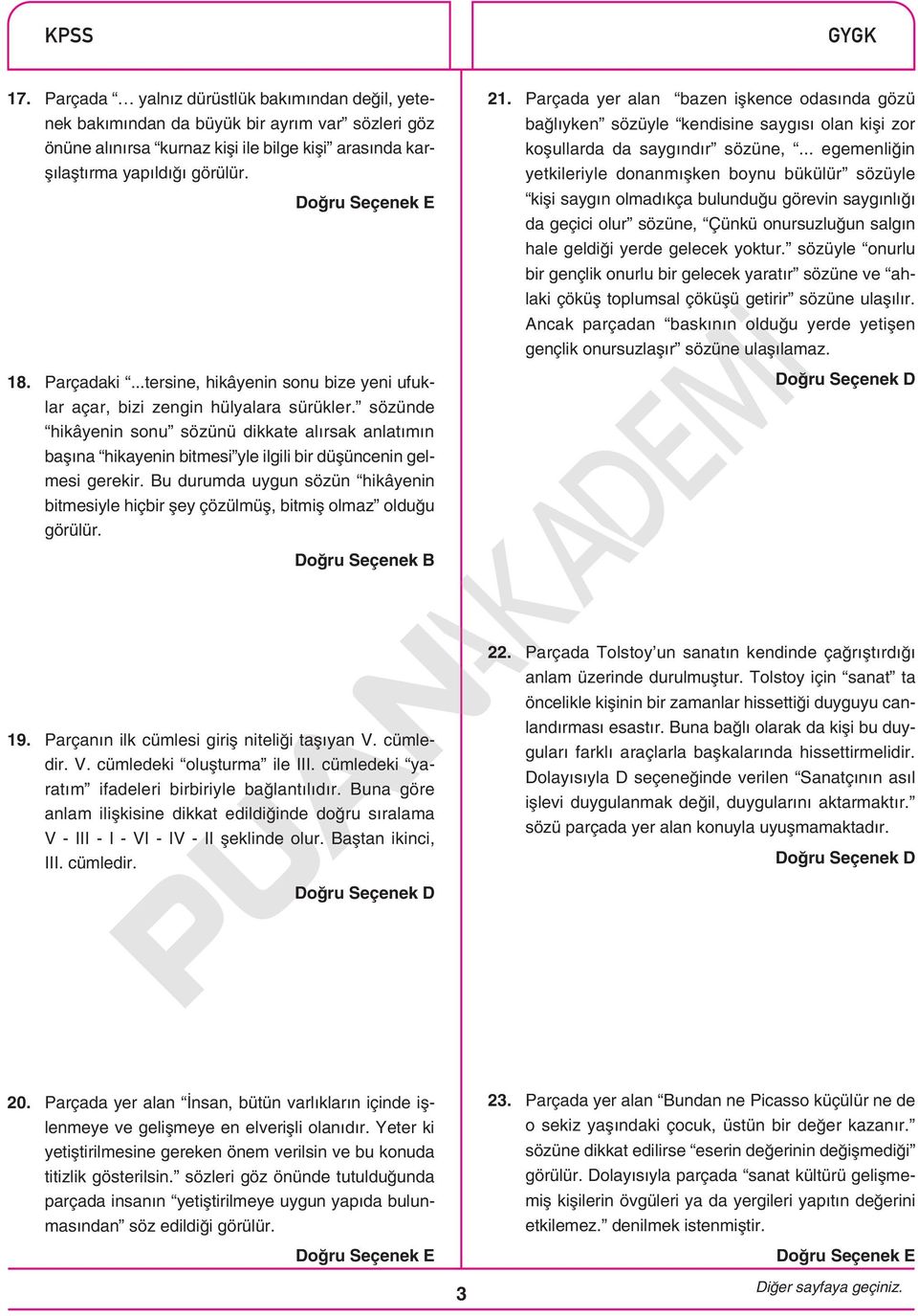 sözünde hikâyenin sonu sözünü dikkate alırsak anlatımın başına hikayenin bitmesi yle ilgili bir düşüncenin gelmesi gerekir.