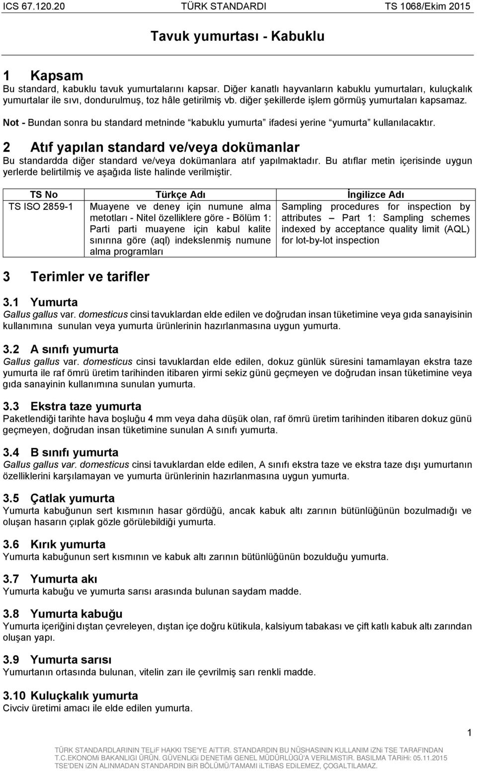 2 Atıf yapılan standard ve/veya dokümanlar Bu standardda diğer standard ve/veya dokümanlara atıf yapılmaktadır.