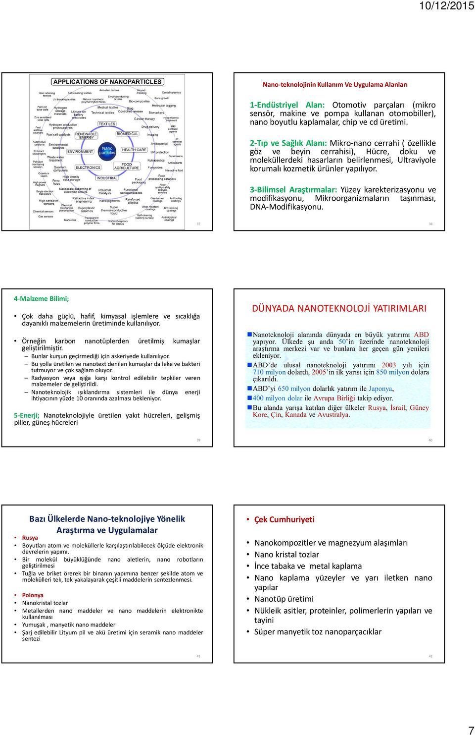 3-Bilimsel Araştırmalar: Yüzey karekterizasyonu ve modifikasyonu, Mikroorganizmaların taşınması, DNA-Modifikasyonu.