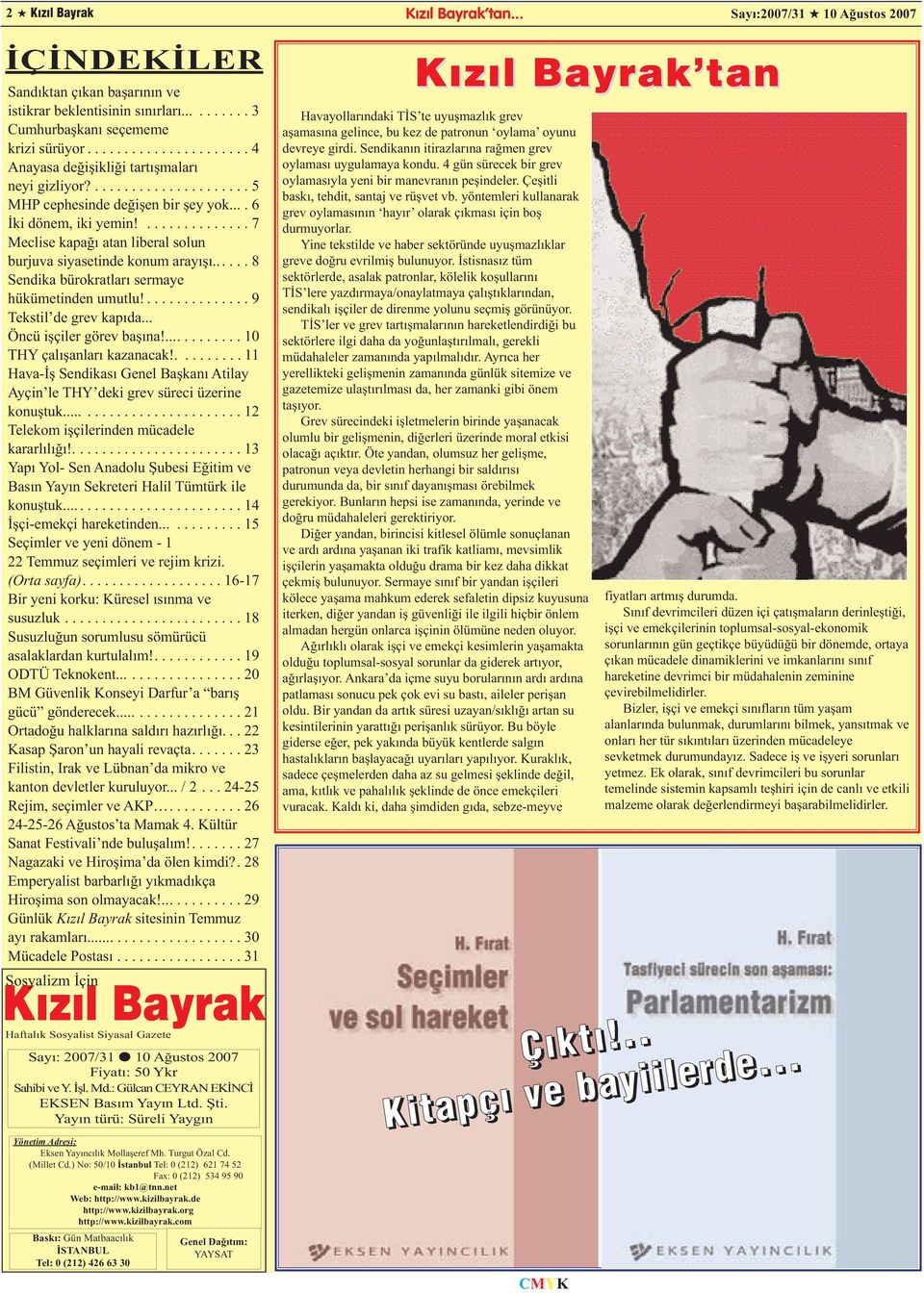 ..... 8 Sendika bürokratları sermaye hükümetinden umutlu!.............. 9 Tekstil de grev kapıda... Öncü işçiler görev başına!........... 10 THY çalışanları kazanacak!