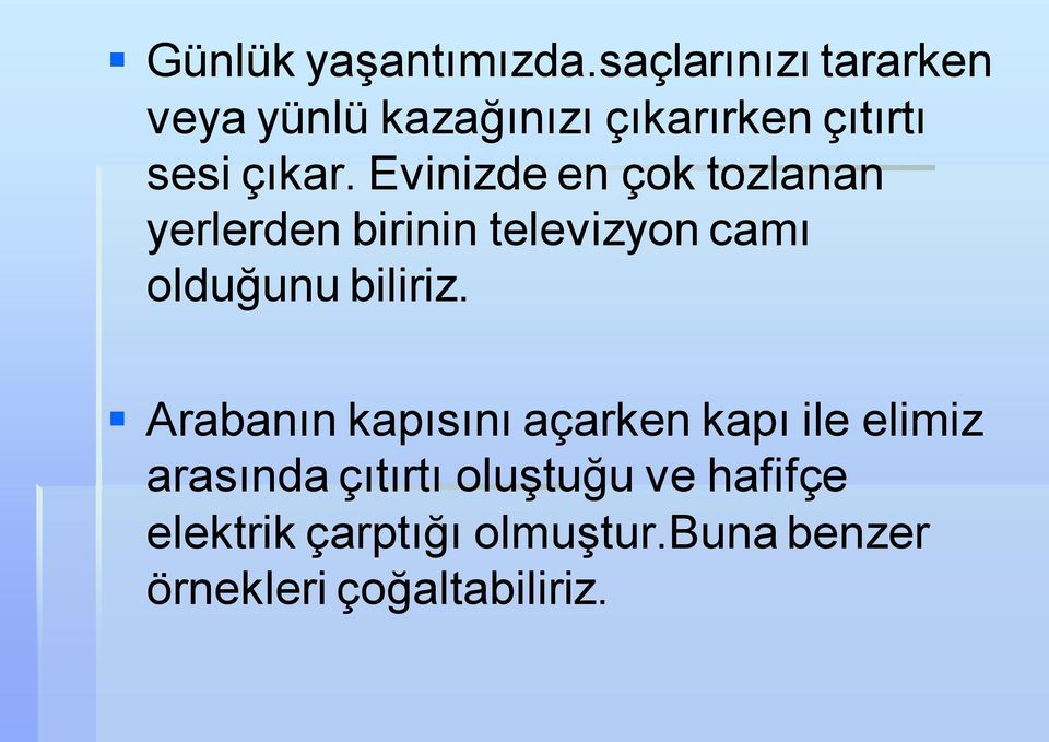 Evinizde en çok tozlanan yerlerden birinin televizyon camı olduğunu biliriz.