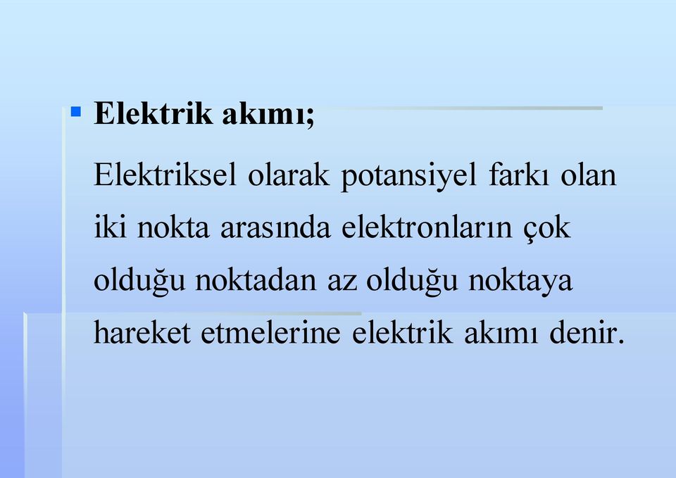 elektronların çok olduğu noktadan az