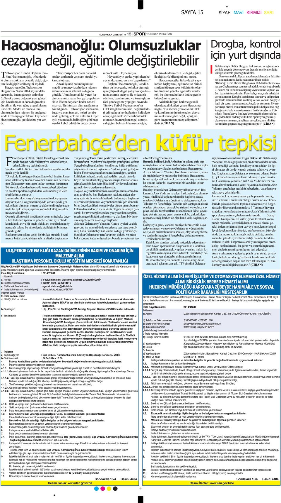 Hacıosmanoğlu, Trabzonspor Dergisi nin Nisan 2014 sayısındaki yazısında, batan güneşin ardından üzülmek yerine doğacak yeni güneş için hazırlanmanın daha doğru olduğu bilinci ile yeni güne