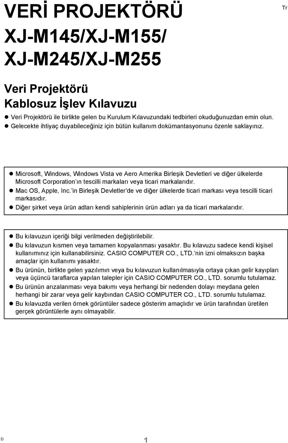 Microsoft, Windows, Windows Vista ve Aero Amerika Birleşik Devletleri ve diğer ülkelerde Microsoft Corporation ın tescilli markaları veya ticari markalarıdır. Mac OS, Apple, Inc.