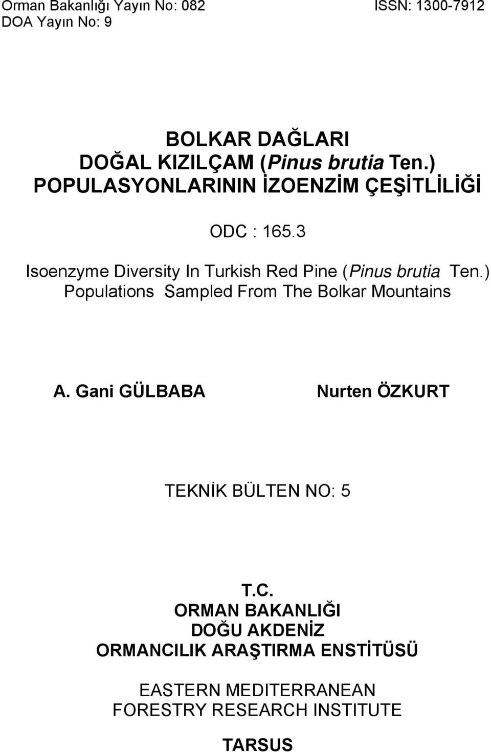 3 Isoenzyme Diversity In Turkish Red Pine (Pinus brutia Ten.) Populations Sampled From The Bolkar Mountains A.