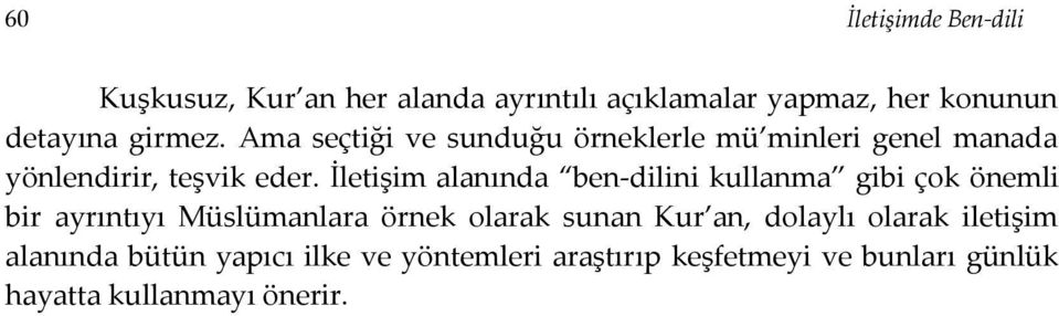 İletişim alanında ben-dilini kullanma gibi çok önemli bir ayrıntıyı Müslümanlara örnek olarak sunan Kur an,