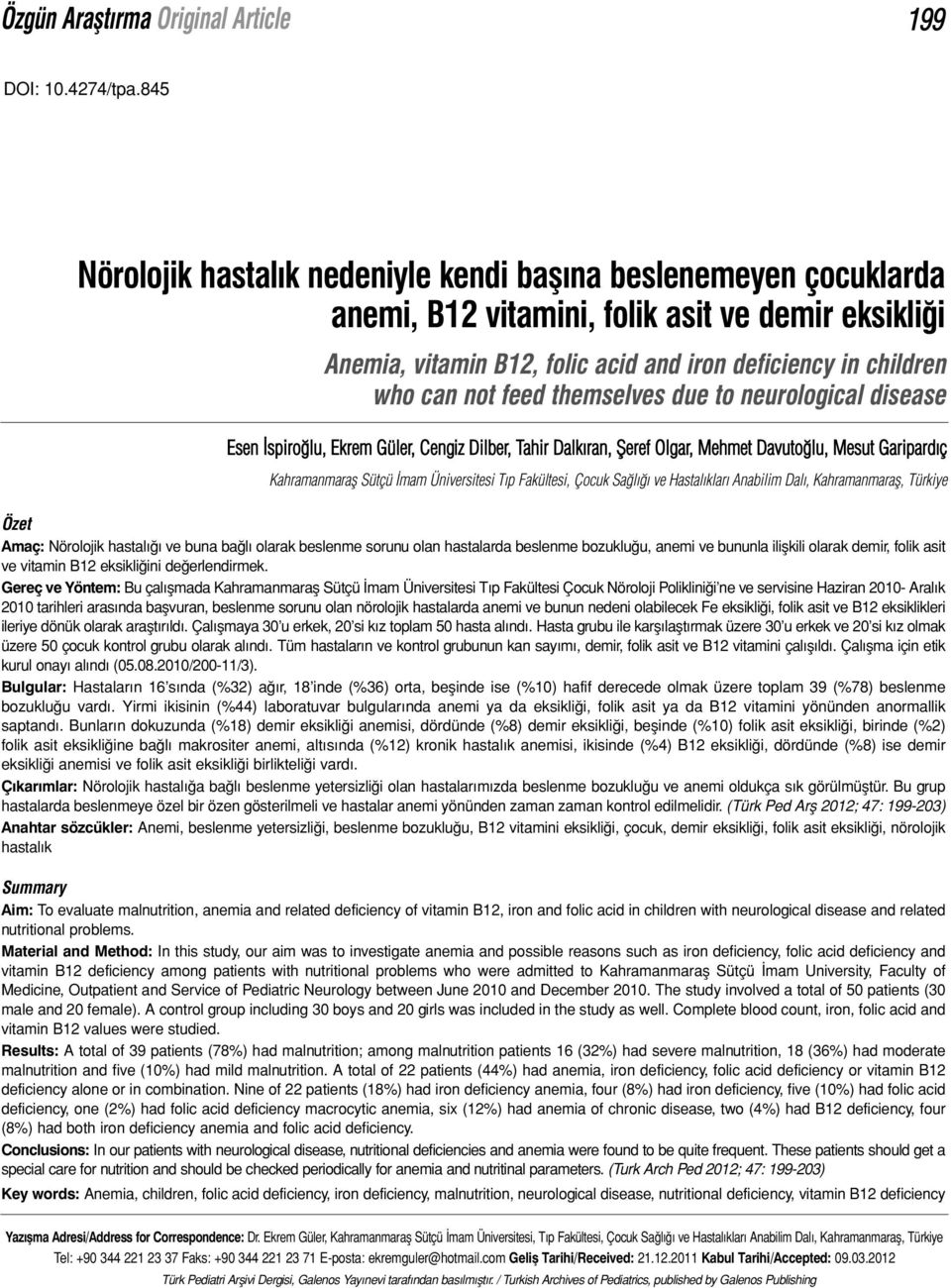 feed themselves due to neurological disease Esen İspiroğlu, Ekrem Güler, Cengiz Dilber, Tahir Dalkıran, Şeref Olgar, Mehmet Davutoğlu, Mesut Garipardıç Kahramanmaraş Sütçü İmam Üniversitesi Tıp