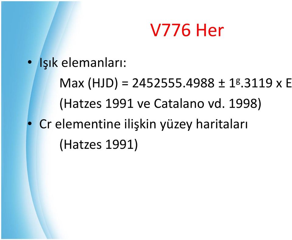 3119 x E (Hatzes 1991 ve Catalano vd.