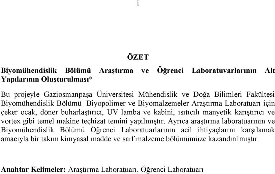 manyetik karıştırıcı ve vortex gibi temel makine teçhizat temini yapılmıştır.