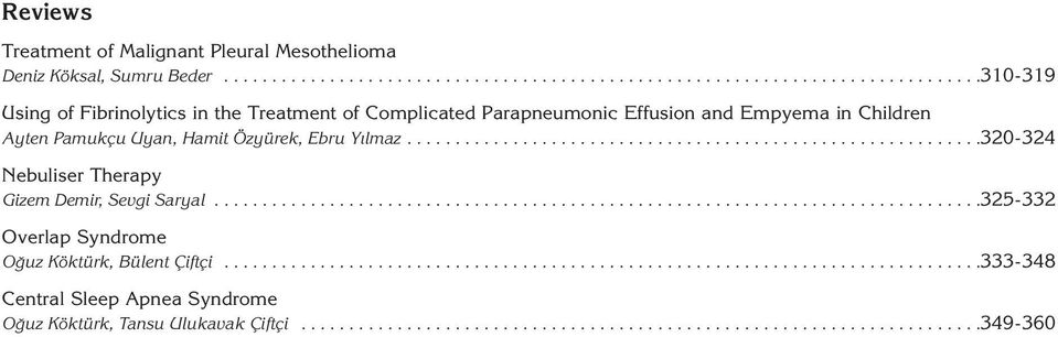 ...........................................................320-324 Nebuliser Therapy Gizem Demir, Sevgi Saryal................................................................................325-332 Overlap Syndrome Oğuz Köktürk, Bülent Çiftçi.