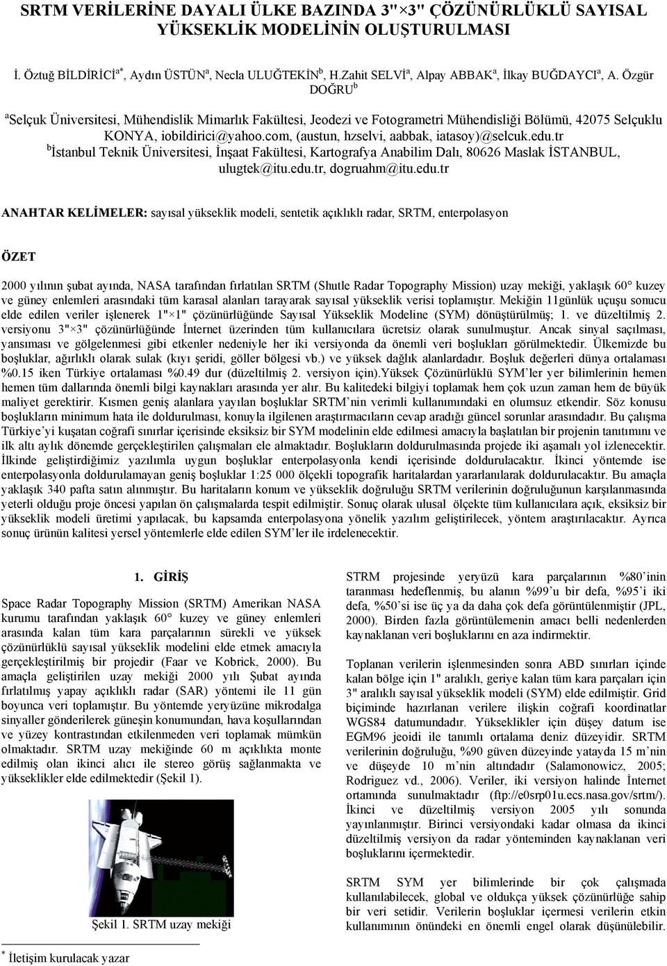 Özgür DOĞRU b a Selçuk Üniversitesi, Mühendislik Mimarlık Fakültesi, Jeodezi ve Fotogrametri Mühendisliği Bölümü, 42075 Selçuklu KONYA, iobildirici@yahoo.