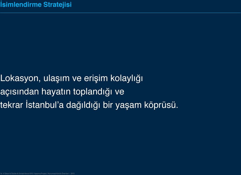 İstanbul a dağıldığı bir yaşam köprüsü.