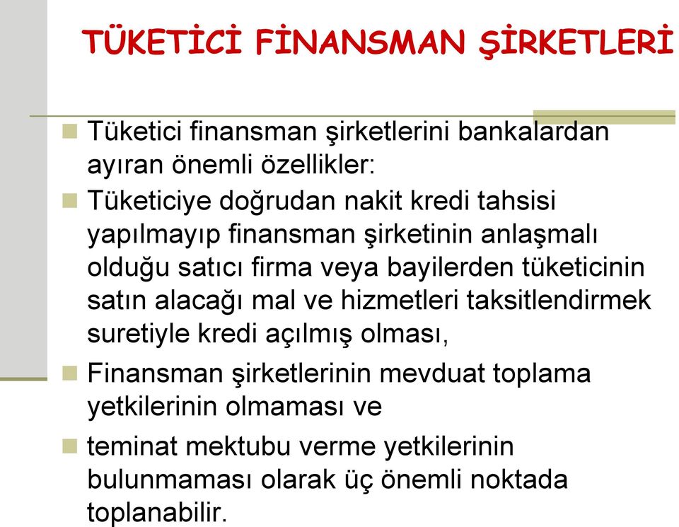 alacağı mal ve hizmetleri taksitlendirmek suretiyle kredi açılmış olması, Finansman şirketlerinin mevduat