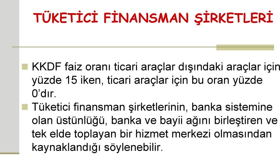 Tüketici finansman şirketlerinin, banka sistemine olan üstünlüğü, banka