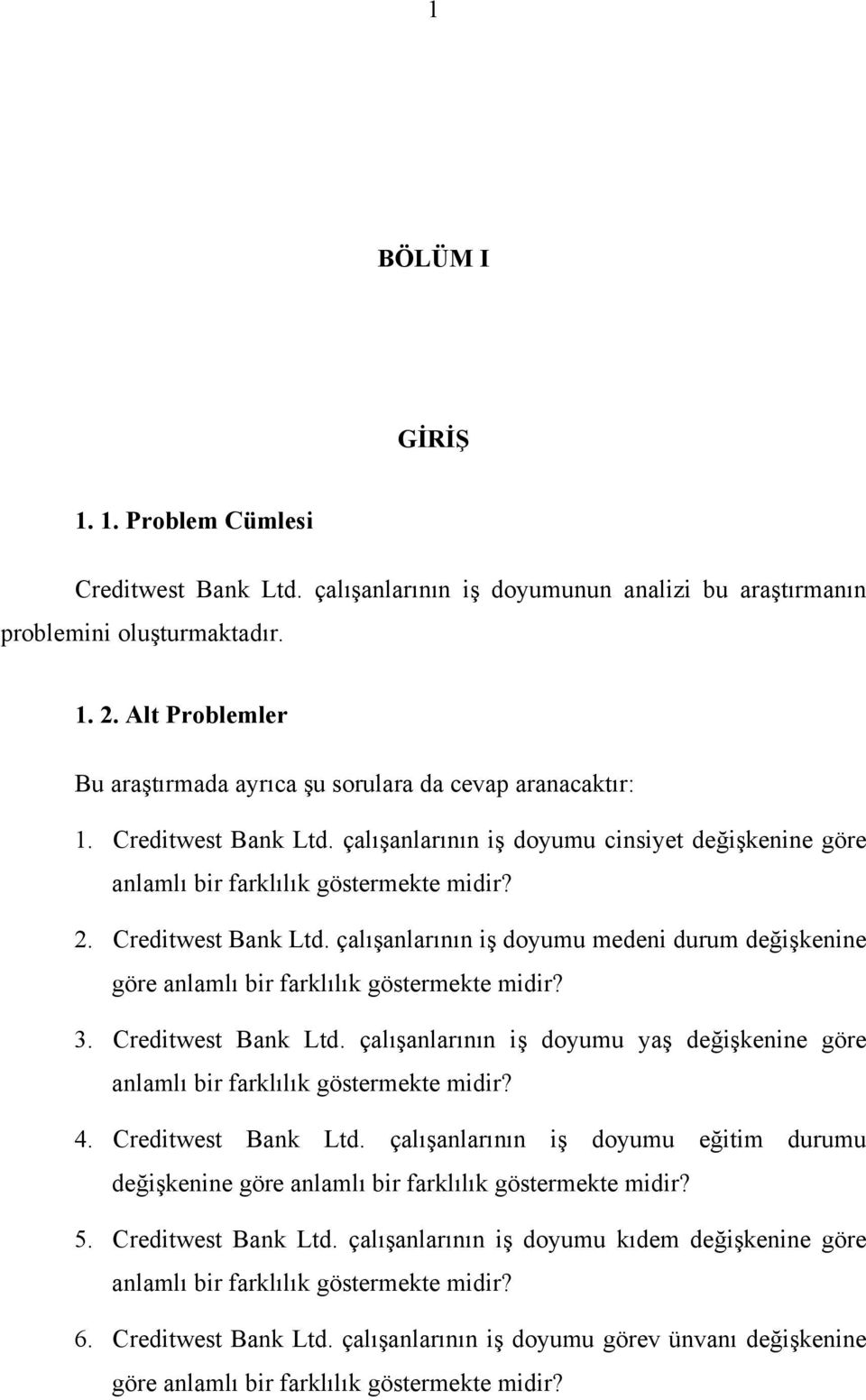 Creditwest Bank Ltd. çalışanlarının iş doyumu medeni durum değişkenine göre anlamlı bir farklılık göstermekte midir? 3. Creditwest Bank Ltd.