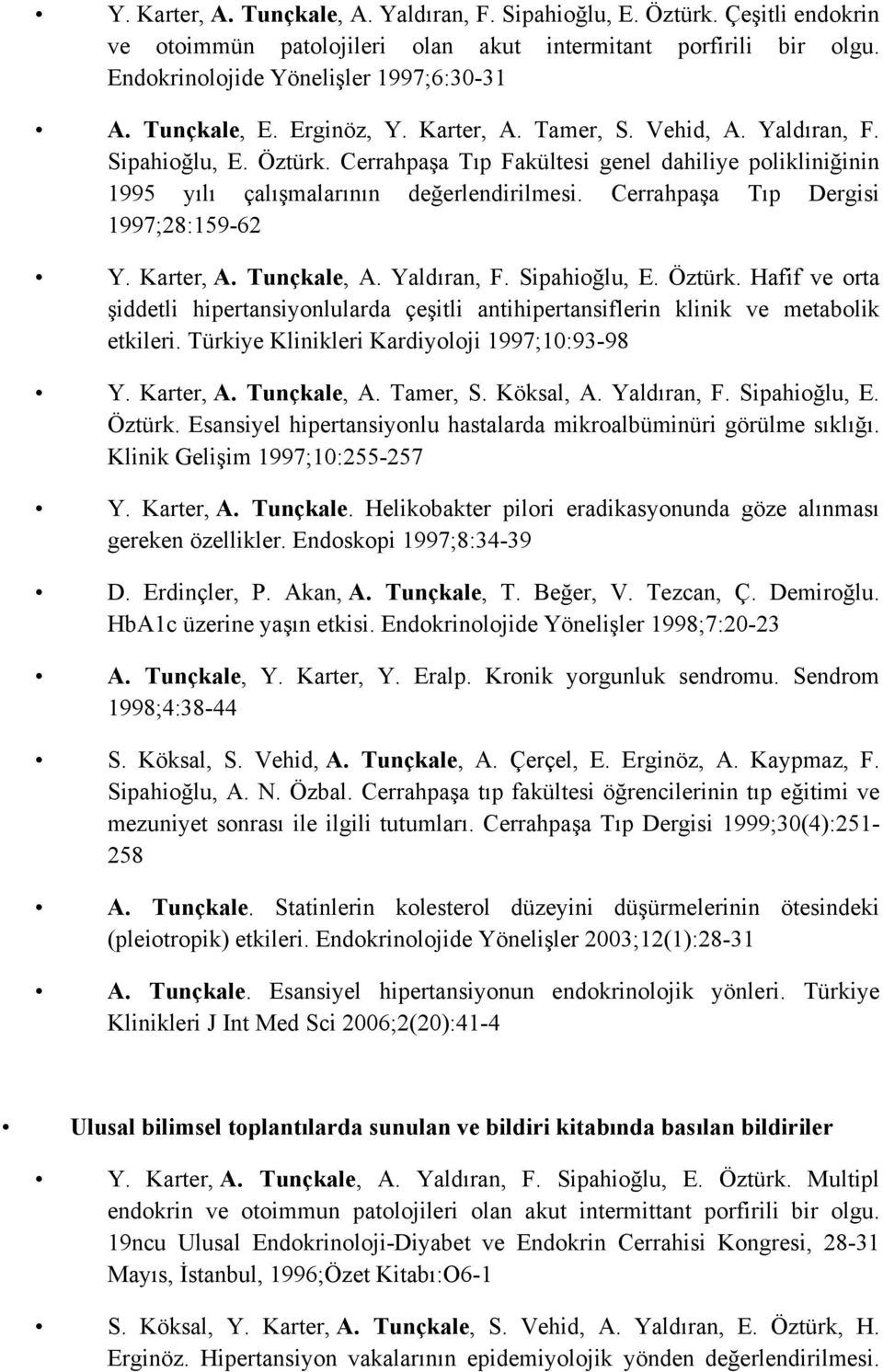 Cerrahpaşa Tıp Dergisi 1997;28:159-62 Y. Karter, A. Tunçkale, A. Yaldıran, F. Sipahioğlu, E. Öztürk.