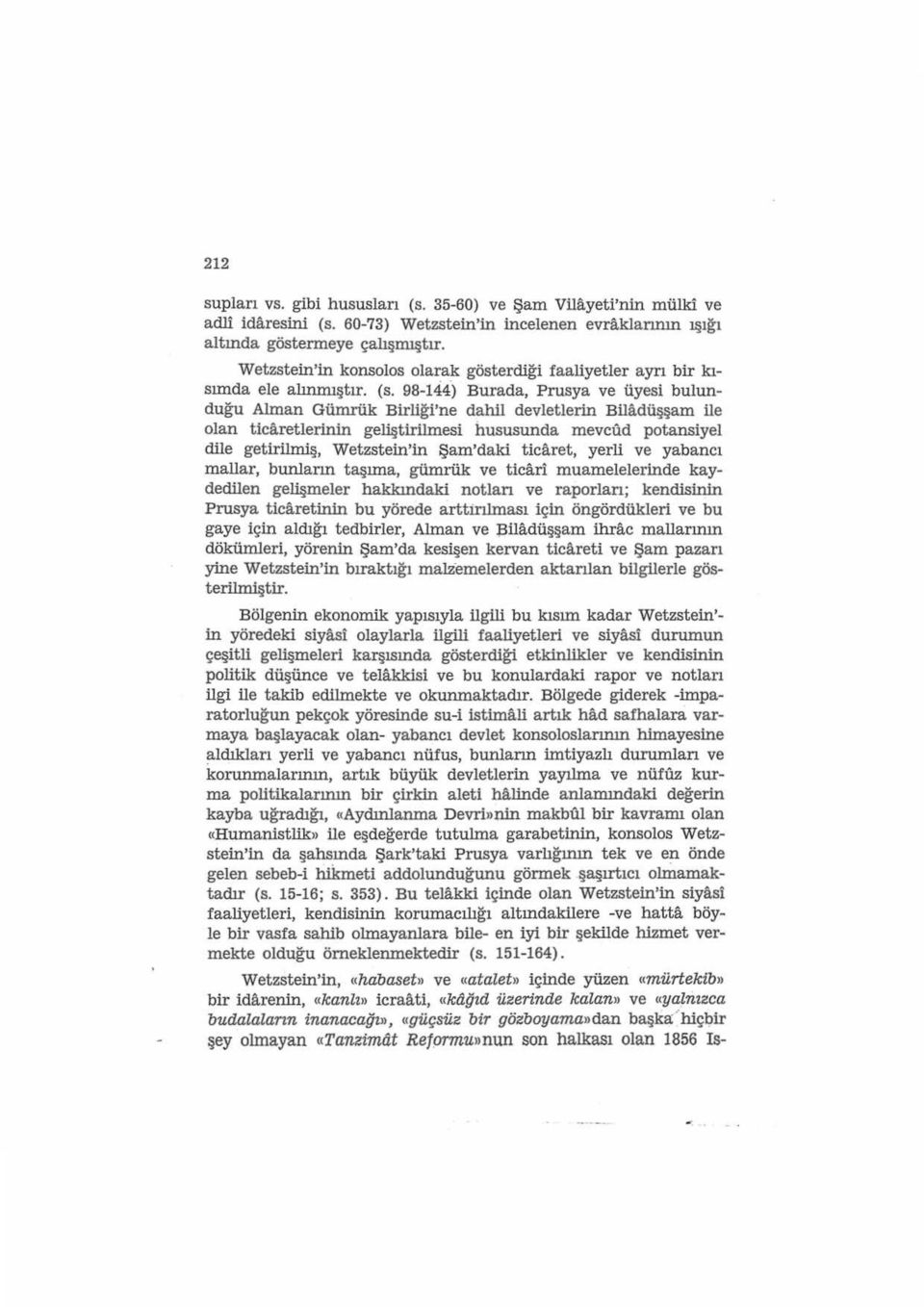 98-144) Burada, Prusya ve üyesi bulunduğu Alman Gümrük Birliği'ne dahil devletlerin Elladüşşam ile olan ticaretlerinin geli tirilmesi hususunda mevcud potansiyel dile getirilmiş, Wetzstein'in