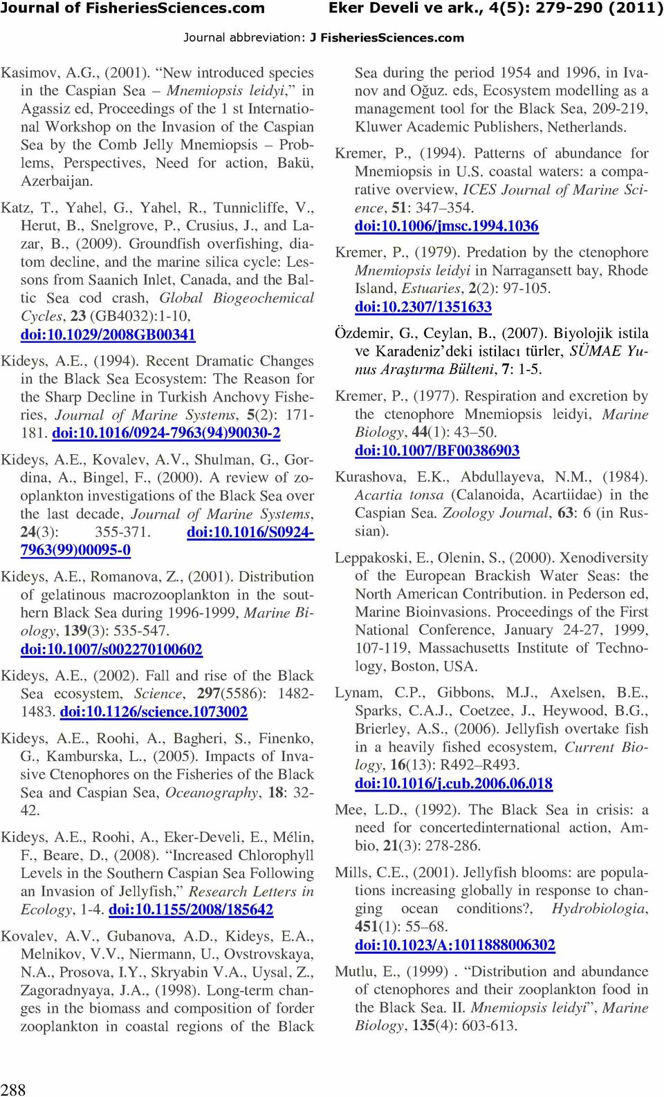 Problems, Perspectives, Need for action, Bakii, Azerbaij an. Katz, T., Yahel, G., Yahel, R., Tunnicliffe, V., Herut, B., Snelgrove, P., Crusius, J., and Lazar, B., (2009).