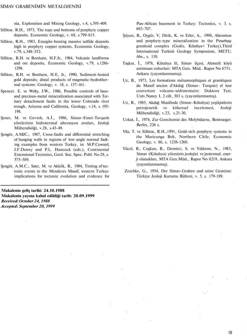 , 1984, Volcanic landforms and ore deposits, Economic Geology, v.79, s.1286-1298. Sillitoe, R.H. ve Bonham, H.E, Jr.