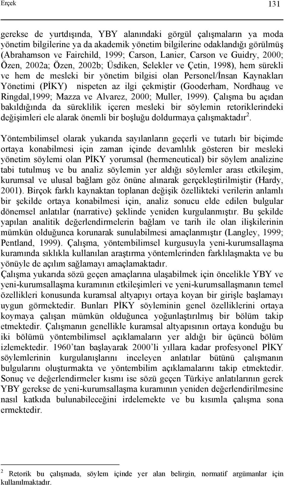 az ilgi çekmiştir (Gooderham, Nordhaug ve Ringdal,1999; Mazza ve Alvarez, 2000; Muller, 1999).