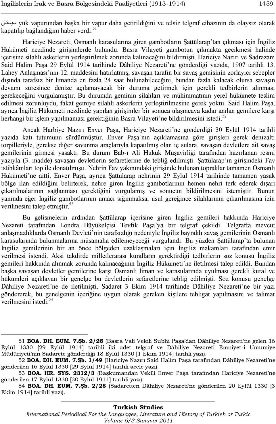 Basra Vilayeti gambotun çıkmakta gecikmesi halinde içerisine silahlı askerlerin yerleştirilmek zorunda kalınacağını bildirmişti.