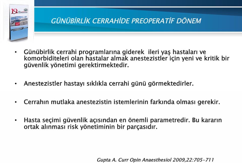 Anestezistler hastayı sıklıkla cerrahi günü görmektedirler.