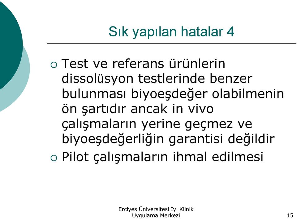 ancak in vivo çalışmaların yerine geçmez ve biyoeşdeğerliğin