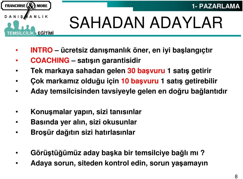 temsilcisinden tavsiyeyle gelen en doğru bağlantıdır Konuşmalar yapın, sizi tanısınlar Basında yer alın, sizi okusunlar