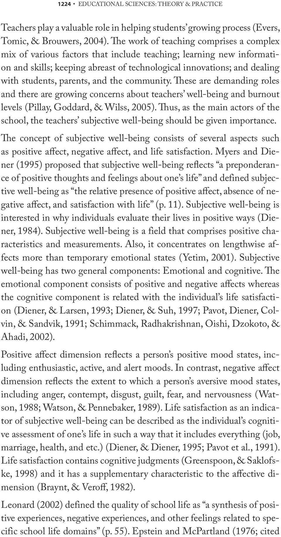 parents, and the community. These are demanding roles and there are growing concerns about teachers well-being and burnout levels (Pillay, Goddard, & Wilss, 2005).