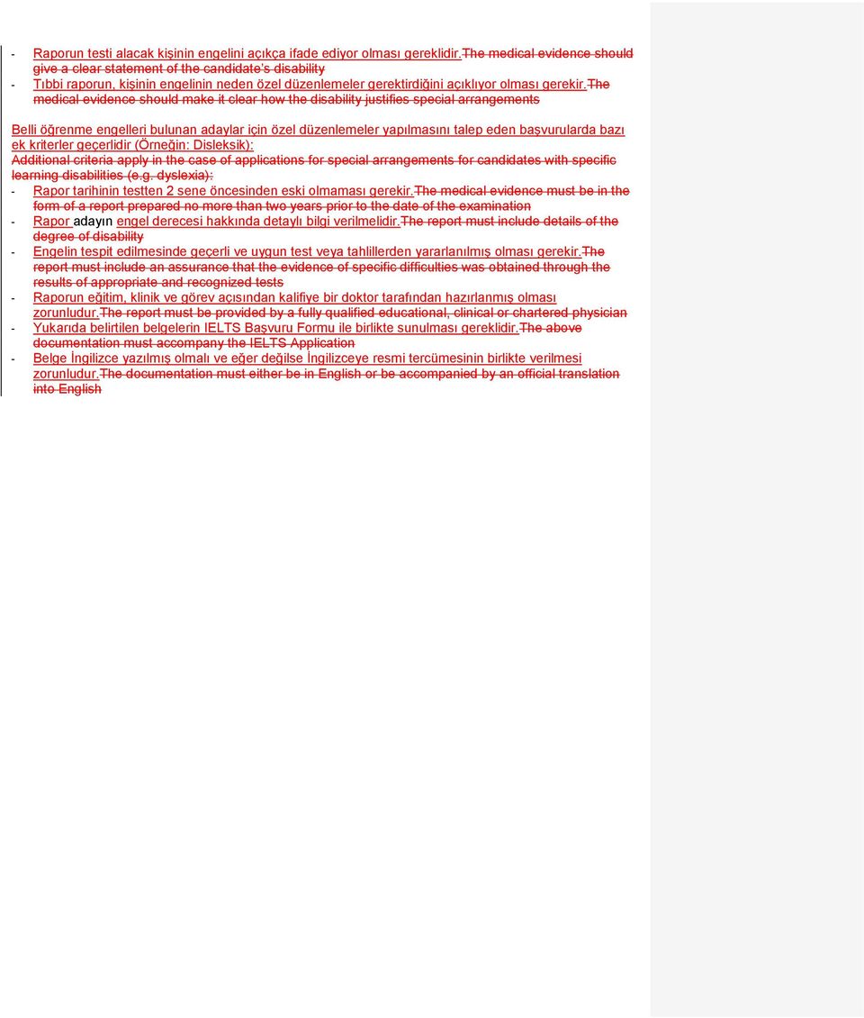 the medical evidence should make it clear how the disability justifies special arrangements Belli öğrenme engelleri bulunan adaylar için özel düzenlemeler yapılmasını talep eden başvurularda bazı ek