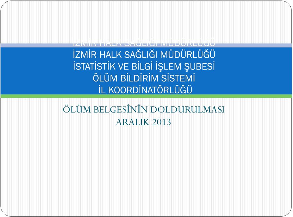 İŞLEM ŞUBESİ ÖLÜM BİLDİRİM SİSTEMİ İL