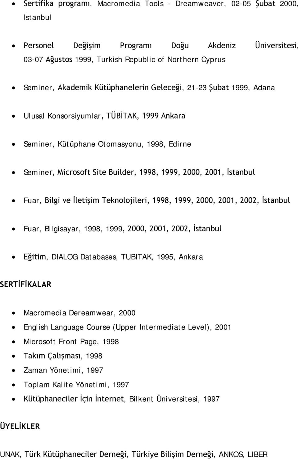 2001, İstanbul Fuar, Bilgi ve İletişim Teknolojileri, 1998, 1999, 2000, 2001, 2002, İstanbul Fuar, Bilgisayar, 1998, 1999, 2000, 2001, 2002, İstanbul Eğitim, DIALOG Databases, TUBITAK, 1995, Ankara