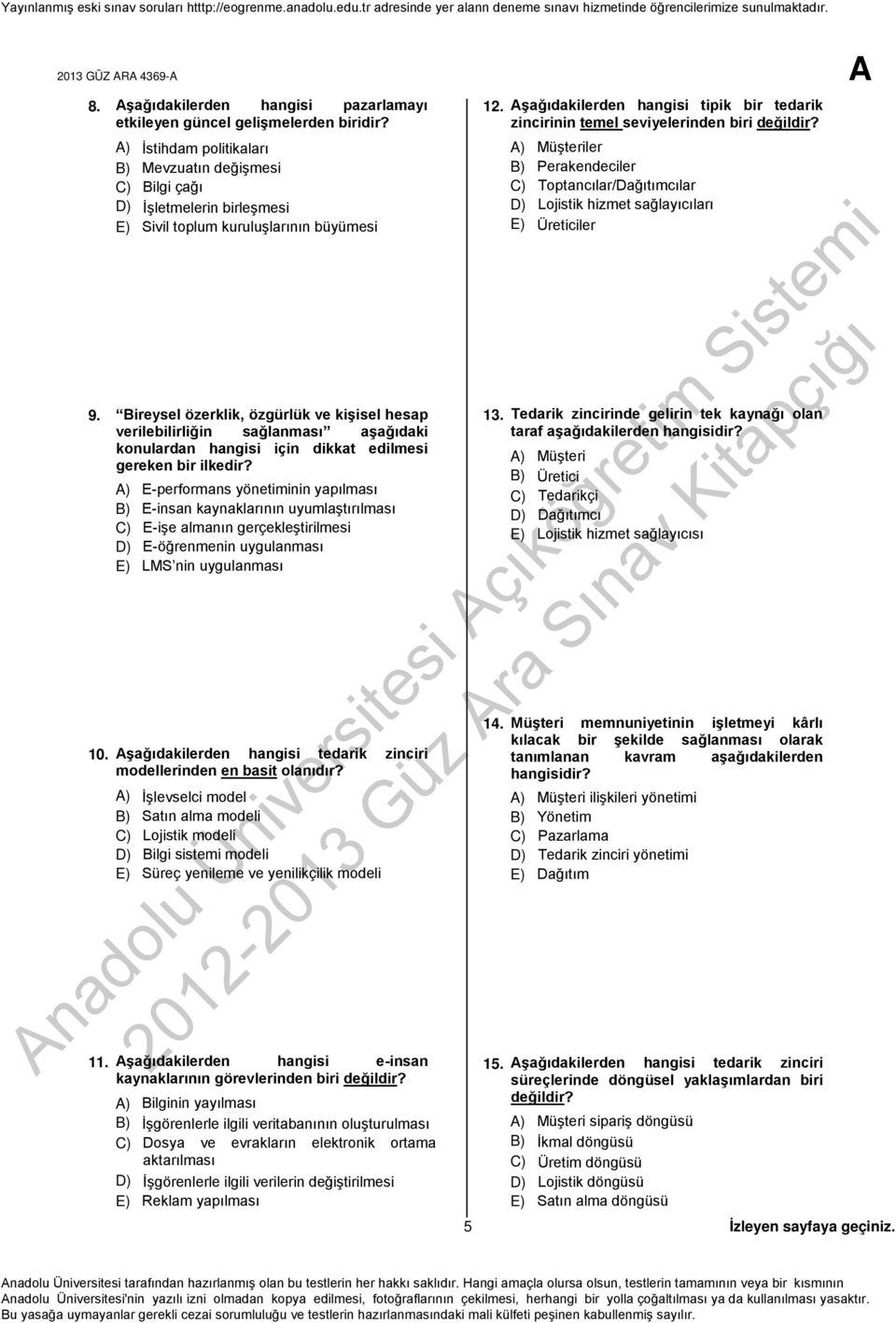 Bireysel özerklik, özgürlük ve kişisel hesap verilebilirliğin sağlanması aşağıdaki konulardan hangisi için dikkat edilmesi gereken bir ilkedir?