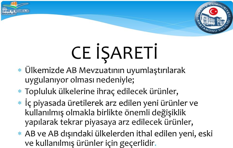 kullanılmış olmakla birlikte önemli değişiklik yapılarak tekrar piyasaya arz edilecek