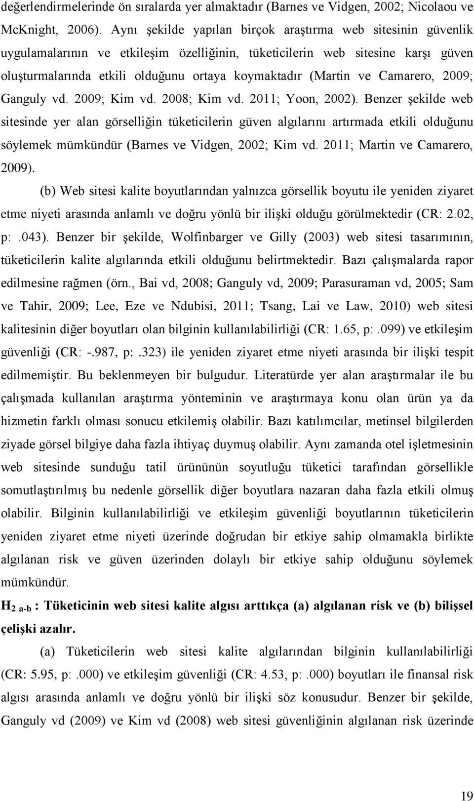 (Martin ve Camarero, 2009; Ganguly vd. 2009; Kim vd. 2008; Kim vd. 2011; Yoon, 2002).