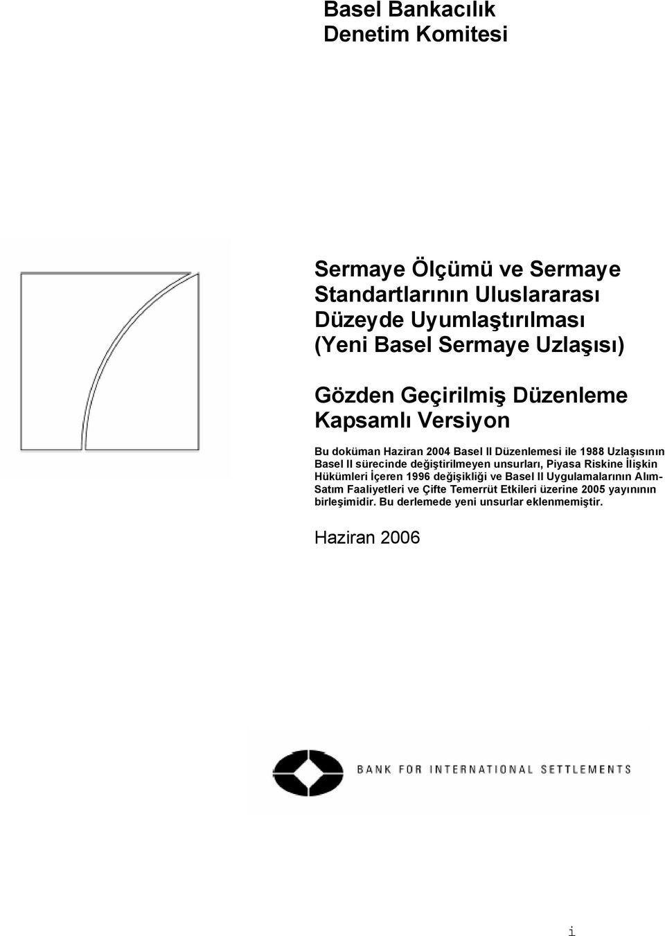 Basel II sürecinde değiştirilmeyen unsurları, Piyasa Riskine İlişkin Hükümleri İçeren 1996 değişikliği ve Basel II Uygulamalarının