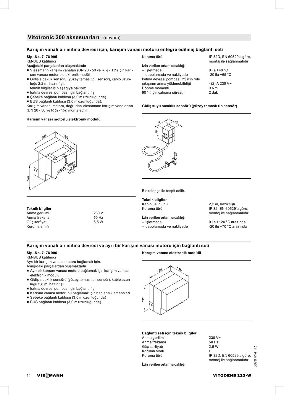 sensör), kablo uzunluğu 2,2 m, hazır fişli, teknik bilgiler için aşağıya bakınız & Isıtma devresi pompası için bağlantı fişi & Şebeke bağlantı kablosu (3,0 m uzunluğunda) & BUS bağlantı kablosu (3,0