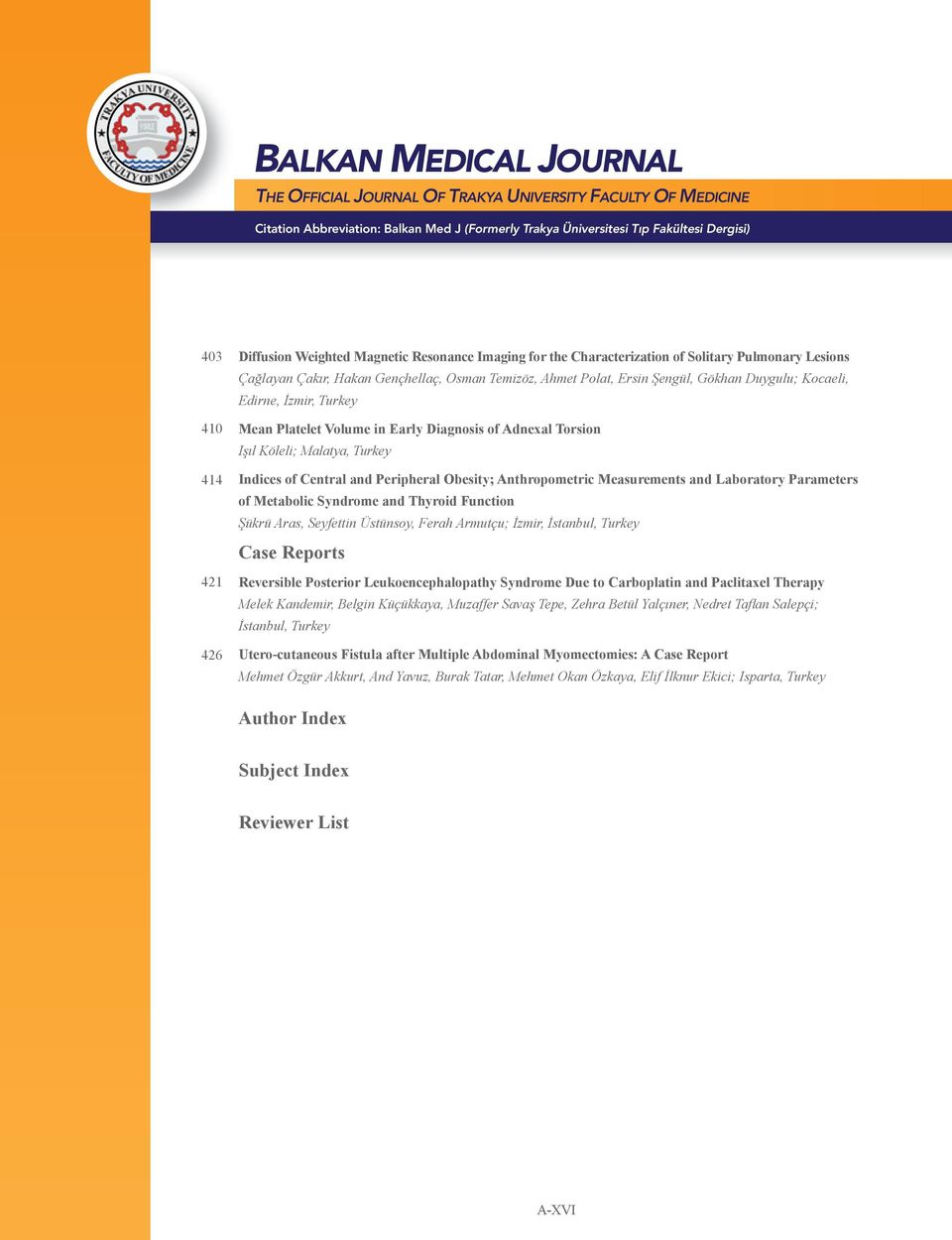 Measurements and Laboratory Parameters of Metabolic Syndrome and Thyroid Function Şükrü Aras, Seyfettin Üstünsoy, Ferah Armutçu; İzmir, İstanbul, Turkey Case Reports Reversible Posterior