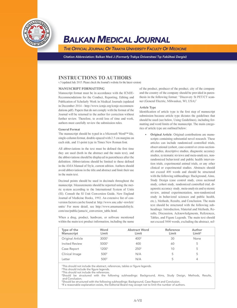 Publication of Scholarly Work in Medical Journals (updated in December 2014 - http://www.icmje.org/icmje-recommendations.pdf).