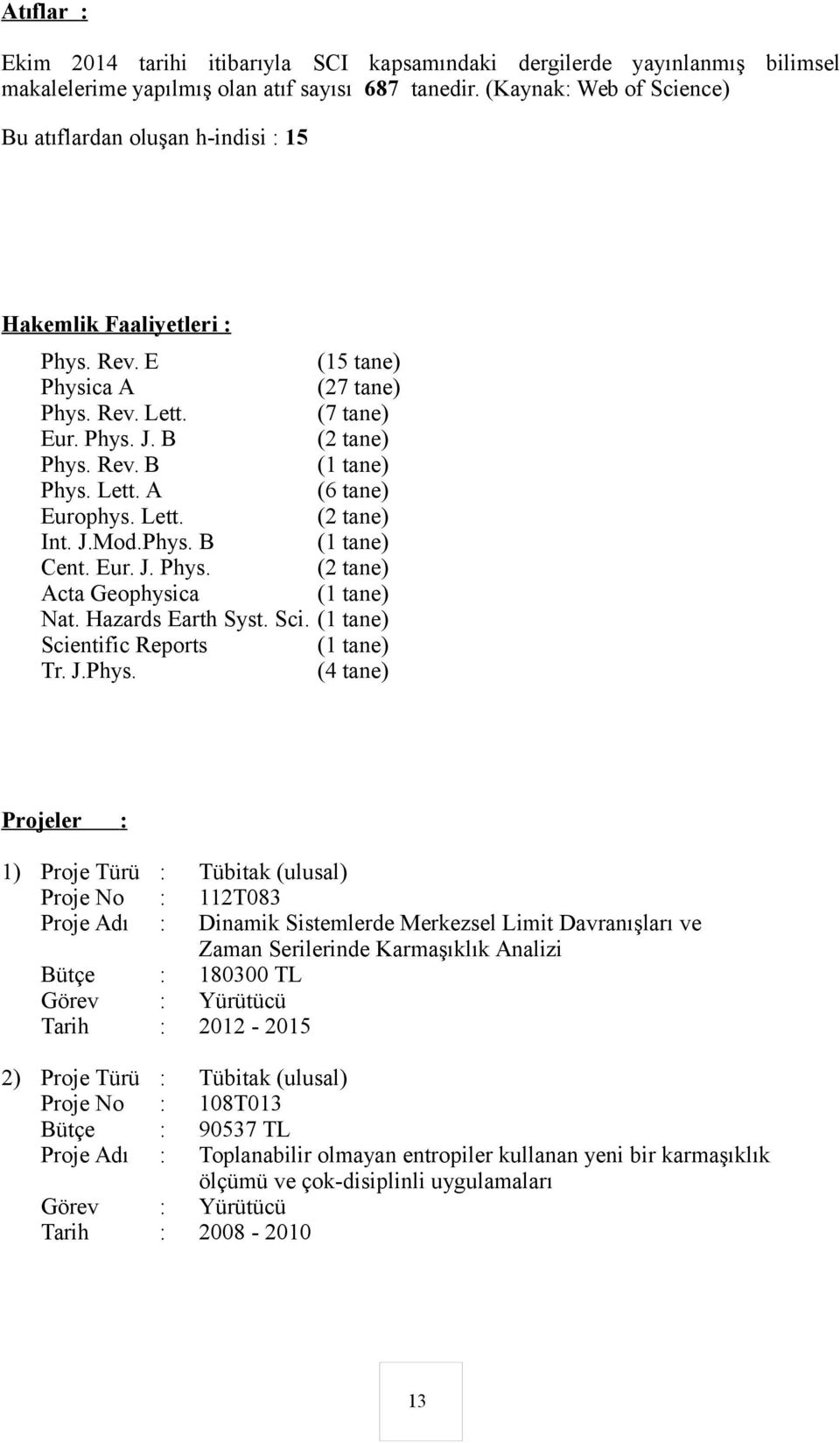 Lett. A (6 tane) Europhys. Lett. (2 tane) Int. J.Mod.Phys.