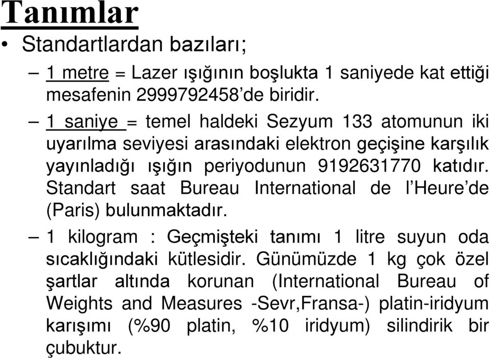 katıdır. Standart saat Bureau International de l Heure de (Paris) bulunmaktadır.