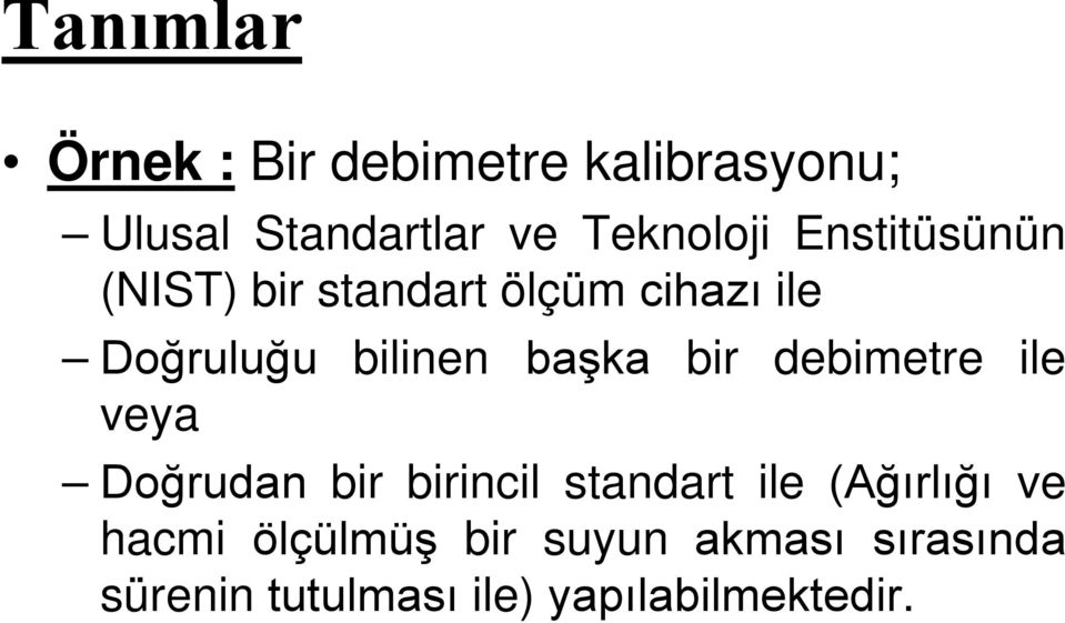 bir debimetre ile veya Doğrudan bir birincil standart ile (Ağırlığı ve