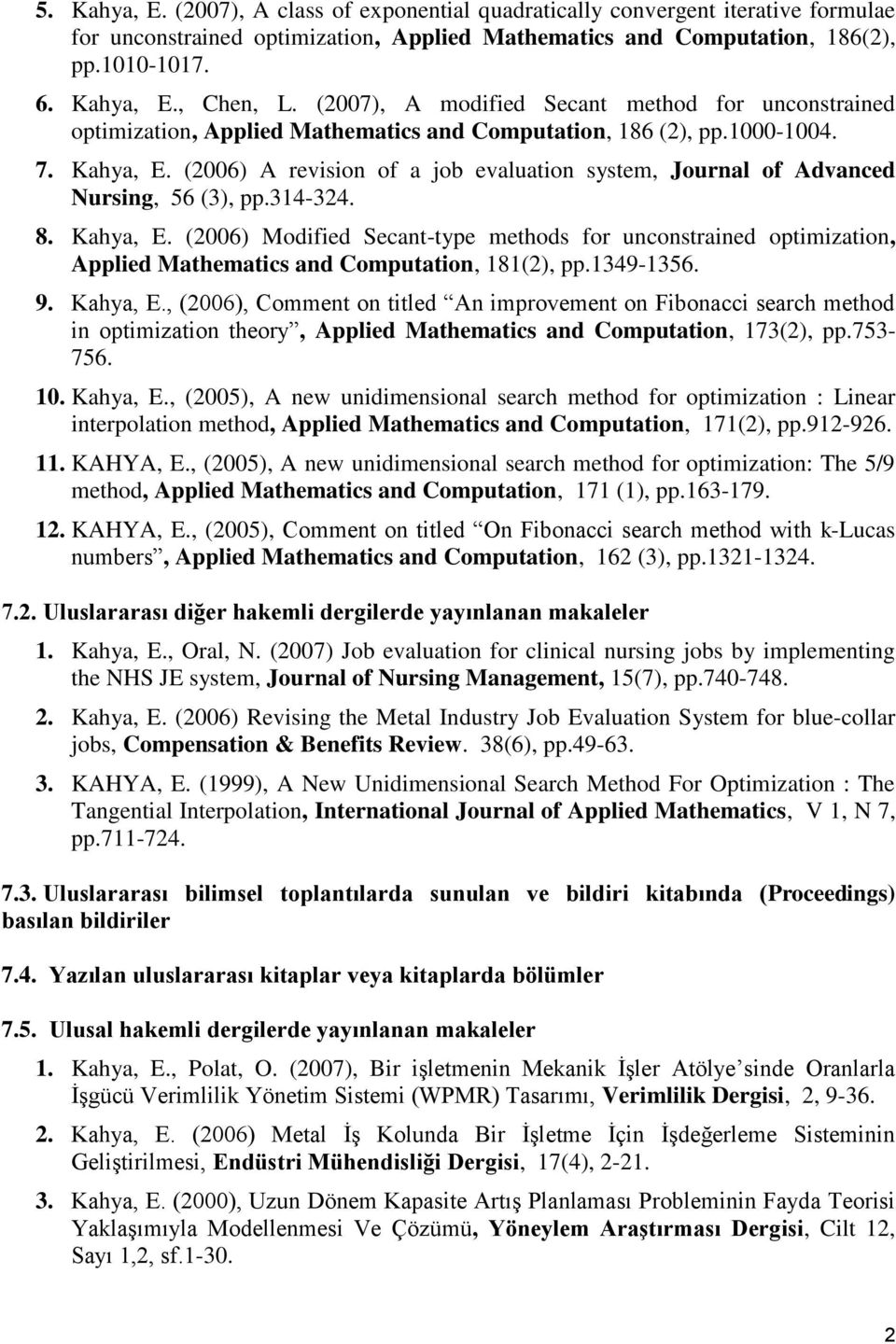 (2006) A revision of a job evaluation system, Journal of Advanced Nursing, 56 (3), pp.314-324. 8. Kahya, E.